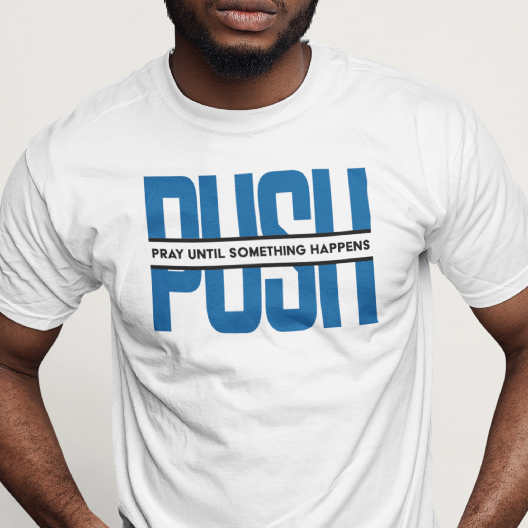 PUSH Pray Until Something Happens Tee | Faith-Based Christian Shirt ...